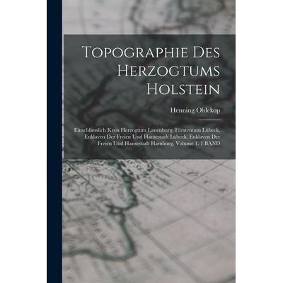 Topographie Des Herzogtums Holstein, Taschenbuch von Henning Oldekop, Legare Street Press, 978-1-01-838916-5