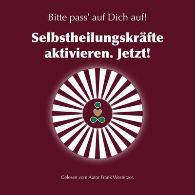 Selbstheilungskräfte aktivieren. Jetzt! - Frank Wesnitzer, Audio, 4061707307447