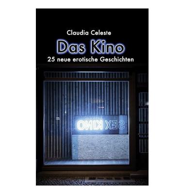Das Kino, Taschenbuch von Claudia Celeste, BoD – Books on Demand, 978-3-8448-1140-7