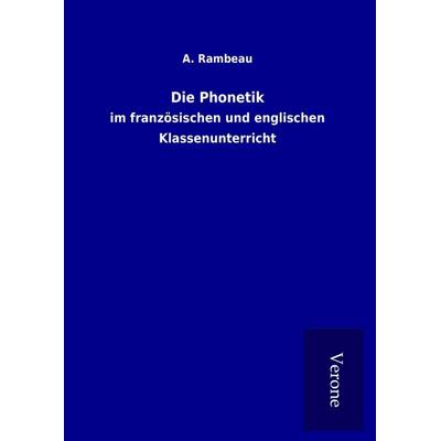Die Phonetik, Gebundene Ausgabe von A. Rambeau, BoD - Books on Demand