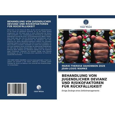 Behandlung von Jugendlicher Devianz und Risikofaktoren für Rückfälligkeit, Taschenbuch von Marie-Therese Dahonnon Zeze,Jean-Louis Niamke, Verlag Unser