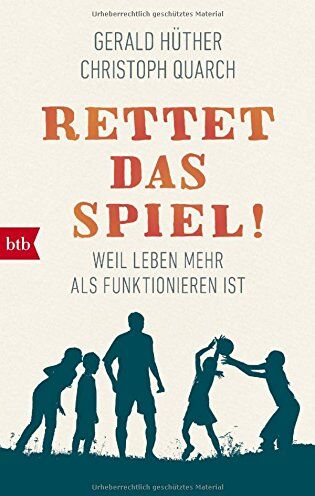 Gerald Hüther - Rettet das Spiel!: Weil Leben mehr als Funktionieren ist - Preis vom 15.10.2026 23:06:25 h