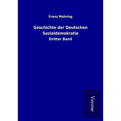 Geschichte der Deutschen Sozialdemokratie, Taschenbuch von Franz Mehring, BoD - Books on Demand