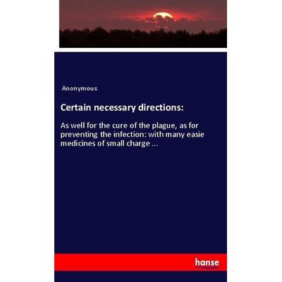 Certain necessary directions:, Taschenbuch von Anonymous, Hansebooks, 978-3-337-98574-5