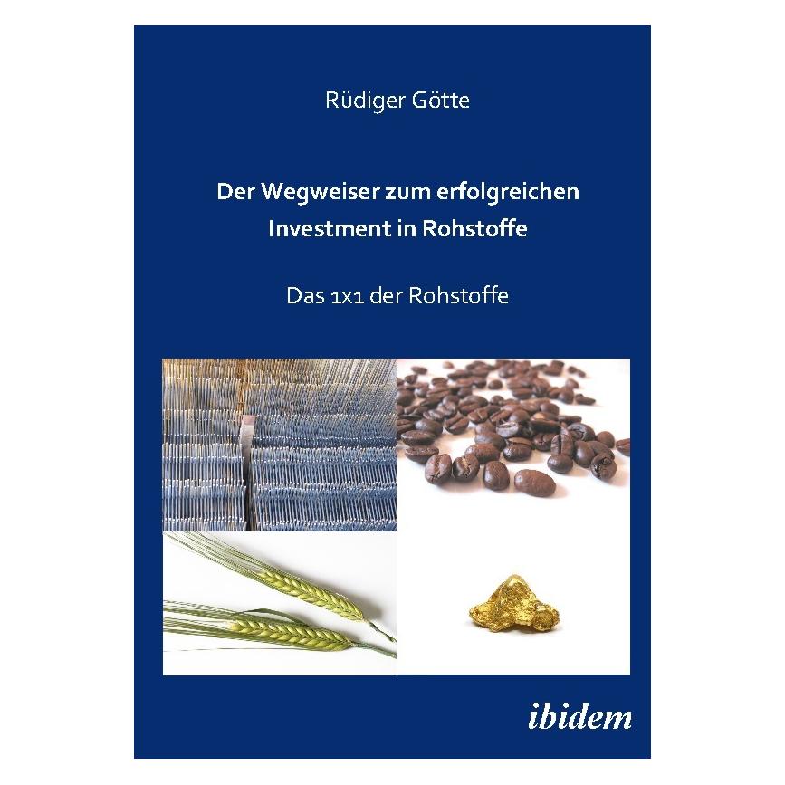 ibidem Der Wegweiser zum erfolgreichen Investment in Rohstoffe (Deutsch, Softcover, Rüdiger Götte) (51401791)
