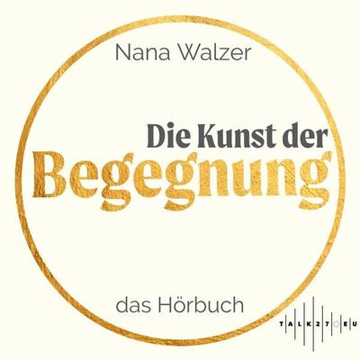 Die Kunst der Begegnung - Nana Walzer, Audio, 9783903377035