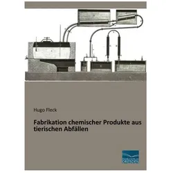 Fabrikation chemischer Produkte aus tierischen Abfällen, Fachbücher von Hugo Fleck