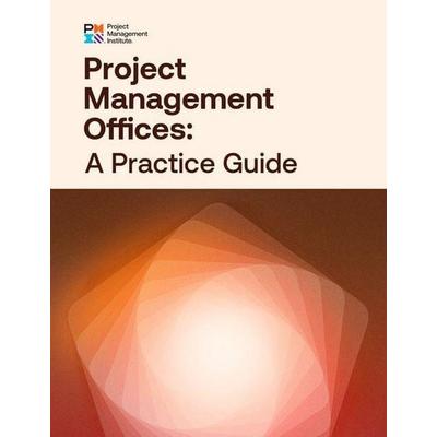 Project Management Offices: A Practice Guide, Taschenbuch von Project Management Institute, Project Management Institute, 978-1-62825-822-6