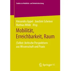 Mobilität, Erreichbarkeit, Raum, Fachbücher von Joachim Scheiner, Mathias Wilde, Alexandra Appel