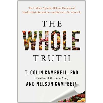 The Whole Truth, Gebundene Ausgabe von Nelson Campbell,T. Colin Campbell, Ingram Publishers Services, 978-1-63774-755-1