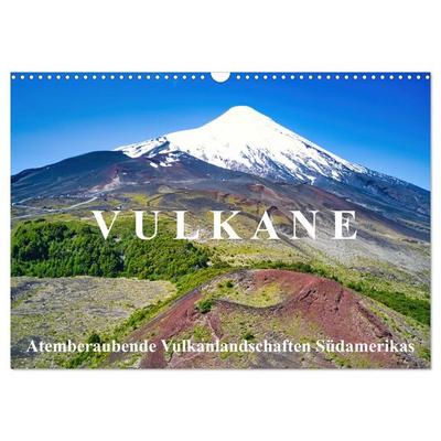 VULKANE: Atemberaubende Vulkanlandschaften Südamerikas (Wandkalender 2026 DIN A3 quer), CALVENDO Monatskalender