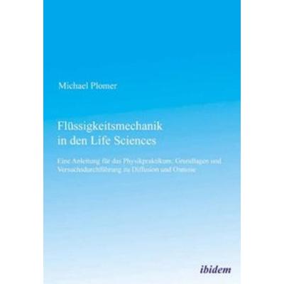 Flüssigkeitsmechanik in den Life Sciences, Taschenbuch von Michael Plomer, Ibidem, 978-3-8382-0177-1