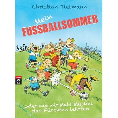 Mein Fußballsommer oder wie wir Mats Muskel das Fürchten lehrten, Gebundene Ausgabe von Christian Tielmann, CBJ, 978-3-570-17294-0