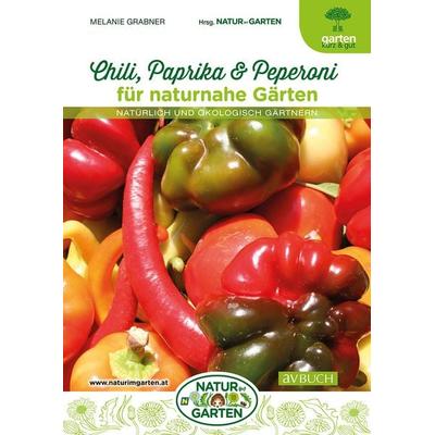 Chili, Paprika & Peperoni für naturnahe Gärten, Taschenbuch von Melanie Grabner, Cadmos Verlag, 978-3-8404-7584-9