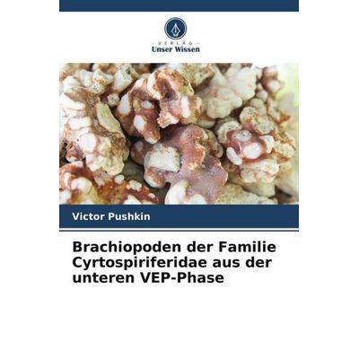 Brachiopoden der Familie Cyrtospiriferidae aus der unteren VEP-Phase, Taschenbuch von Victor Pushkin, Verlag Unser Wissen, 978-620-5-43137-5