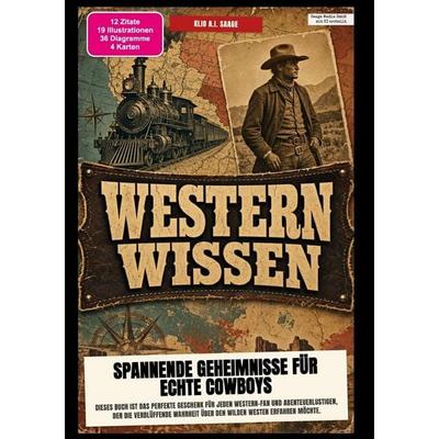 Western-Wissen: Spannende Geheimnisse für echte Cowboys, Taschenbuch von Klio A.I. Saage, Epubli, 978-3-565-60454-8