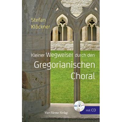 Kleiner Wegweiser durch den Gregorianischen Choral -