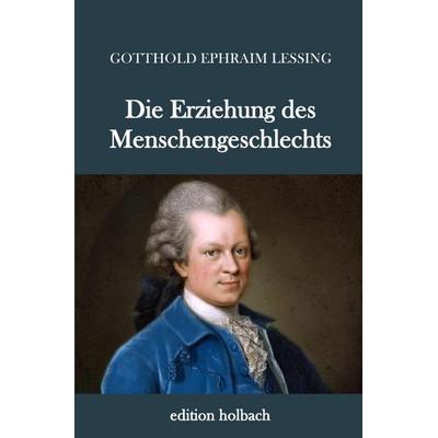 Die Erziehung des Menschengeschlechts, Taschenbuch von Gotthold Ephraim Lessing, Epubli, 978-3-7450-2006-9
