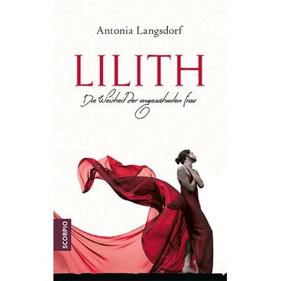 Lilith, Taschenbuch von Antonia Langsdorf, Scorpio Verlag, 978-3-95803-332-0
