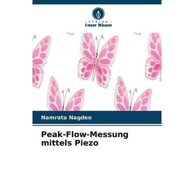 Peak-Flow-Messung mittels Piezo, Taschenbuch von Namrata Nagdeo, Verlag Unser Wissen