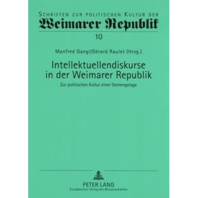 Intellektuellendiskurse in der Weimarer Republik, Taschenbuch von , Peter Lang GmbH, Internationaler Verlag der Wissenschaften, 978-3-631-56625-1