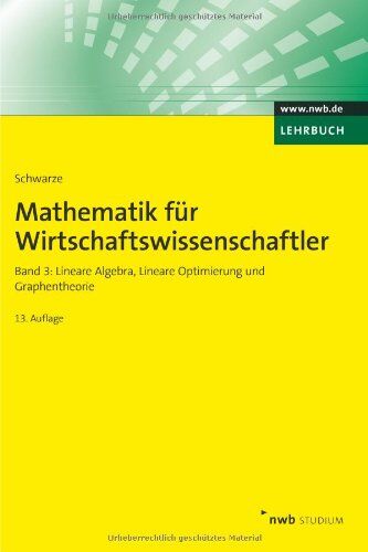 Jochen Schwarze - Mathematik für Wirtschaftswissenschaftler 3: Lineare Algebra, Lineare Optimierung und Graphentheorie - Preis vom 09.10.2026 07:28:09 h