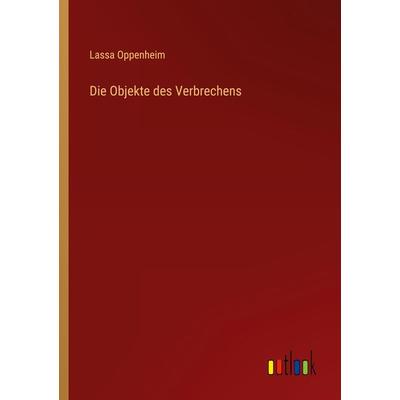 Die Objekte des Verbrechens, Taschenbuch von Lassa Oppenheim, Outlook, 978-3-368-46150-8