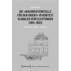 Die »Nachrichtenstelle für den Orient« im Kontext globaler Verflechtungen (1914-1921), Fachbücher von Samuel Krug