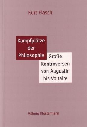 Kurt Flasch - Kampfplätze der Philosophie: Große Kontroversen von Augustin bis Voltaire - Preis vom 11.10.2026 03:10:56 h