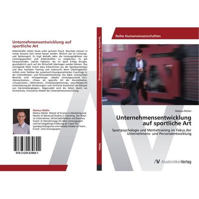 Unternehmensentwicklung auf sportliche Art, Taschenbuch von Markus Müller, AV Akademikerverlag, 978-3-639-43960-1