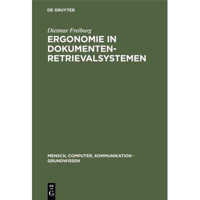 Ergonomie in Dokumenten-Retrievalsystemen, Gebundene Ausgabe von Dietmar Freiburg, De Gruyter, 978-3-11-011208-5
