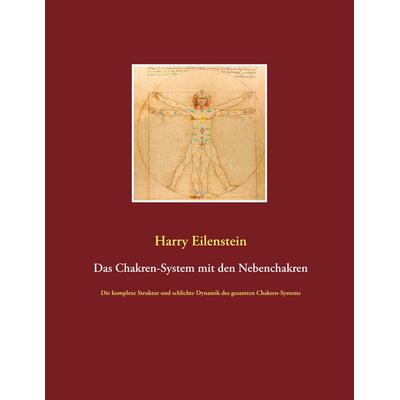 Das Chakren-System mit den Nebenchakren, Taschenbuch von Harry Eilenstein, BoD – Books on Demand, 978-3-7460-1173-8