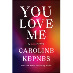 You Love Me: A You Novel, Belletristik von Caroline Kepnes