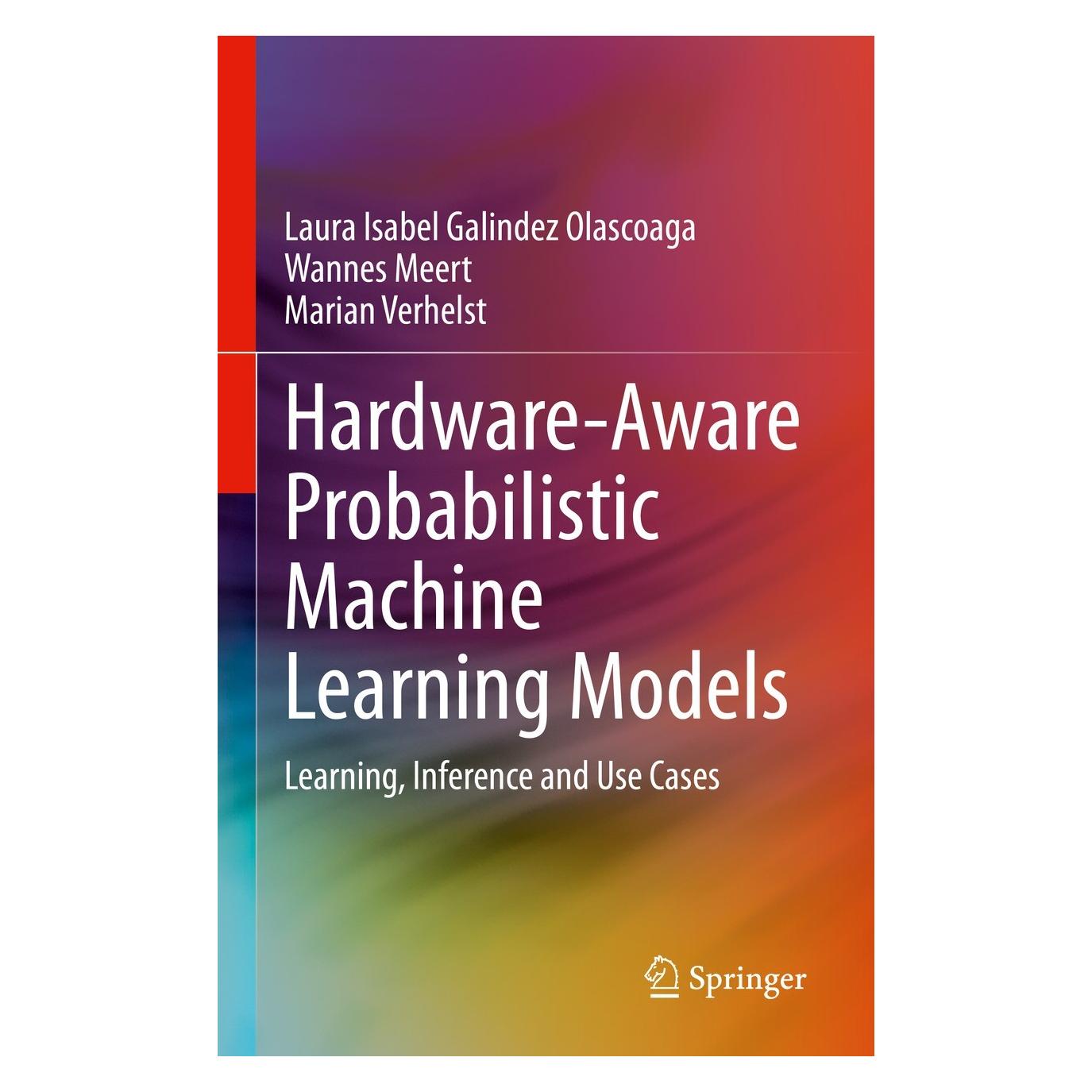 Springer Hardware-Aware Probabilistic Machine Learning Models (Englisch, Hardcover, Laura Isabel Galindez Olascoaga, Marian Verhelst, Wannes Meert) (9783030740412)