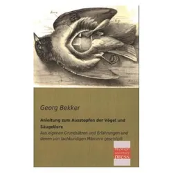 Instructions for stuffing birds and mammals, Ratgeber von Georg Bekker