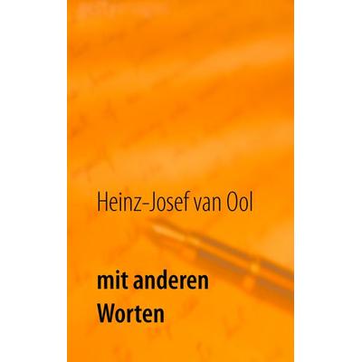 Mit anderen Worten, Taschenbuch von Heinz-Josef van Ool, BoD – Books on Demand, 978-3-7431-4885-7