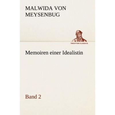 Memoiren einer Idealistin - Band 2, Taschenbuch von Malwida Meysenbug, Tredition, 978-3-8424-2117-2