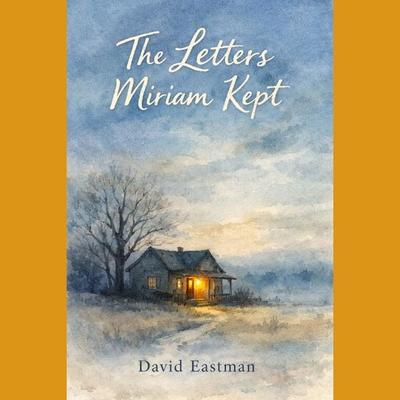 The Letters Miriam Kept - David Eastman, Audio, 9781666003024