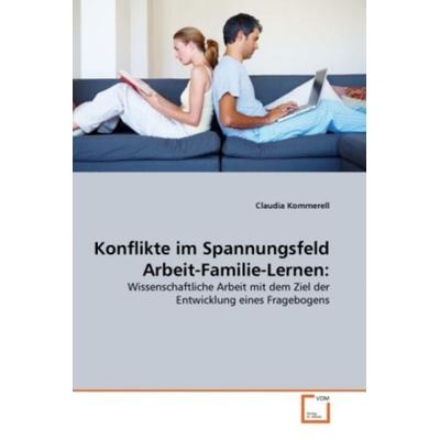 Kommerell, C: Konflikte im Spannungsfeld Arbeit-Familie-Lern, Taschenbuch von Claudia Kommerell, VDM, 978-3-639-31142-6