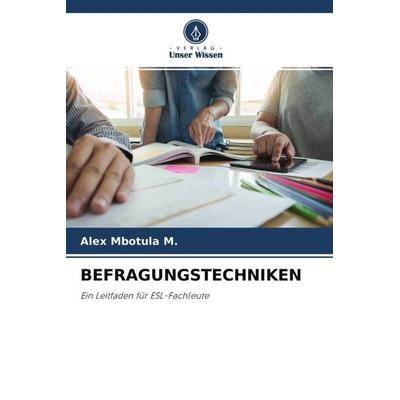 Befragungstechniken, Taschenbuch von Alex Mbotula M., Verlag Unser Wissen, 978-620-4-69594-5