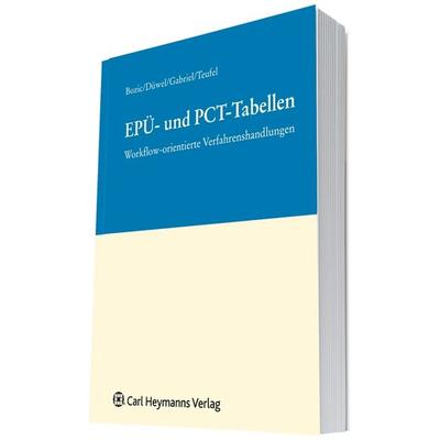 EPÜ- und PCT-Tabellen, Gebundene Ausgabe von Zdenko Bozic,Isabell Düwell,Markus Gabriel,Benjamin Teufel, Heymanns, Carl, 978-3-452-27682-7