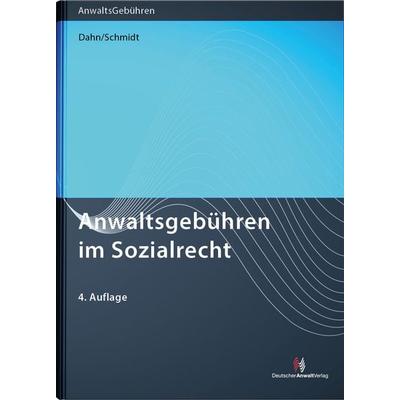 Anwaltsgebühren im Sozialrecht, Taschenbuch von Julian Dipl.-RPfl. Dahn,Thomas Dipl.-RPfl. Schmidt, Deutscher Anwaltverlag & Institut der Anwaltschaft