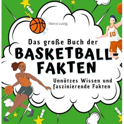 Das große Buch der Basketball-Fakten, Taschenbuch von Marco Lustig, 27amigos, 978-3-7505-2754-6
