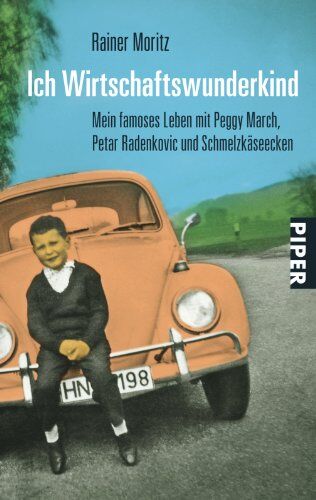 Rainer Moritz - Ich Wirtschaftswunderkind: Mein famoses Leben mit Peggy March, Petar Radenkovic und Schmelzkäseecken - Preis vom 09.10.2026 07:28:09 h