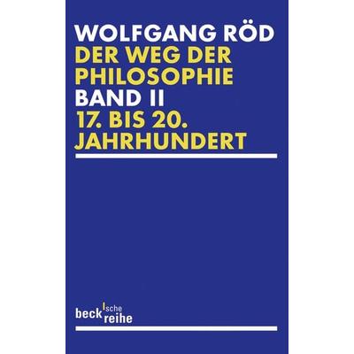 Der Weg der Philosophie Bd. 2: 17. bis 20. Jahrhundert, Taschenbuch von Wolfgang Röd, C.H. Beck, 978-3-406-58581-4