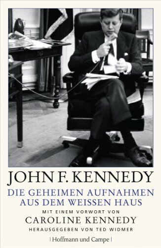 Kennedy, John F - Die geheimen Aufnahmen aus dem Weißen Haus: Mit einem Vorwort von Caroline Kennedy - Preis vom 30.09.2026 22:30:23 h