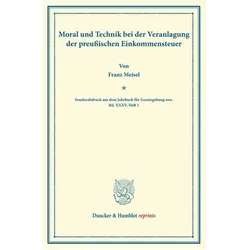 Moral und Technik bei der Veranlagung der preussischen Einkommensteuer., Fachbücher von Franz Meisel