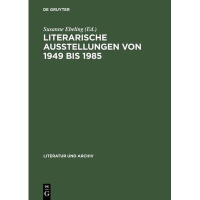 Literarische Ausstellungen von 1949 bis 1985, Gebundene Ausgabe von , De Gruyter, 978-3-598-22083-8