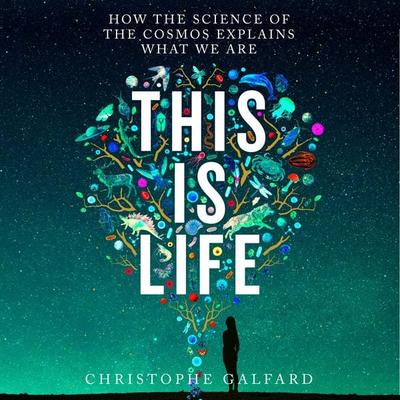 This Is Life - Christophe Galfard, Audio, 9781529032062