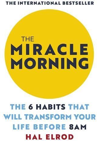 Hal Elrod - The Miracle Morning: The 6 Habits That Will Transform Your Life Before 8AM - Preis vom 09.10.2026 07:28:09 h